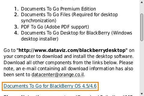דפדף לאמצע העמוד. במכשירי 8310,8900,9000 לחץ על: Documents To Go for "."BlackBerry OS 4.5/4.6 במכשיר 9700 לחץ על: Documents To Go for " BlackBerry OS 4.7 and."higher.8 לחץ על."Submit".