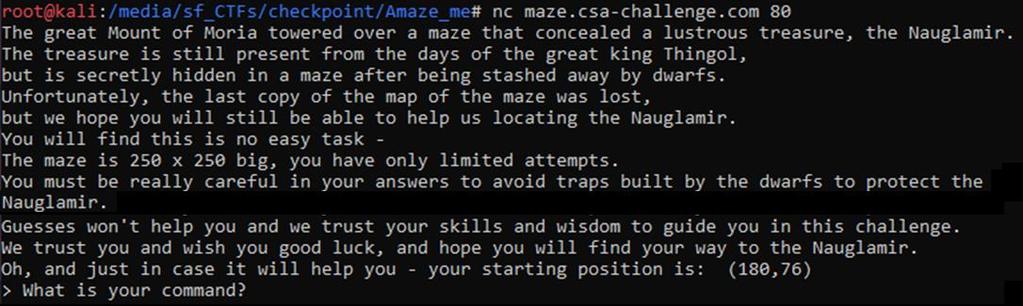 אתגר ( Amaze me :#8 קטגוריית 033,Logic נקודות) All you need to know is: netcat maze.csa-challenge.com 80 פתרון נכנס לשרת המצורף : נראה שצעדנו לתוך מבוך.
