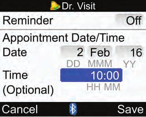 תזכורות במכשיר המדידה 10 4 3 2 בחר Reminders )תזכורות( ולחץ על. בחר Date Reminders )תזכורות לתאריכים( ולחץ על. בחר פריט כלשהו ולחץ על. Dr. Visit )תור לרופא(: עבור לשלב 5.