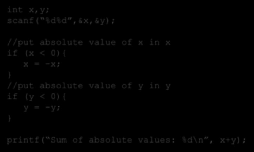 תרגילי סיכום )חזרה על כל הנושאים( int x,y; scanf( %d%d,&x,&y); //put absolute value of x in x if (x <