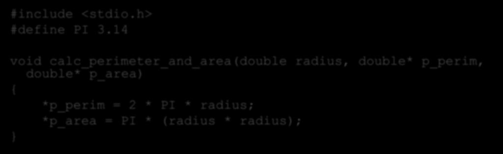 14 void calc_perimeter_and_area(double radius, double* p_perim,