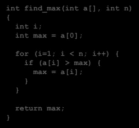 int find_max(int a[], int n) { int i; int max = a[0]; for
