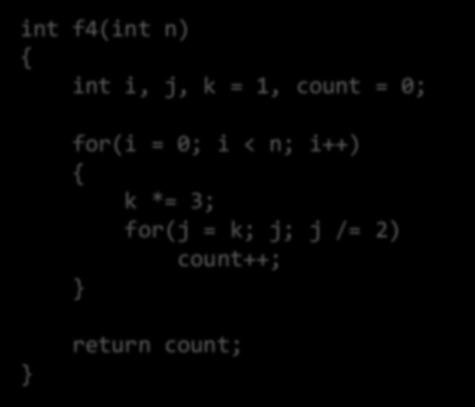 נתחו סיבוכיות זמן ומקום כפונקציה של n 37 int f4(int n) int i, j, k = 1, count = 0; for(i =