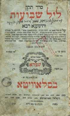 Opening Price: $1300 46. Tikun Leil Shavuot, Slavita, 1824 Seder Tikun Leil Shavuot and Hoshana Rabbah. Slavita, (1824). Press of Rabbi Shmuel Avram Shapiro, son of Rabbi of Slavita. 74, 44 leaves.