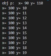 p.addy(10) print("obj p: x=",p.x,"y=",p.y) Points_list = [] for i in range(10): p=mypoint(i,i) p.addx(-10) p.addy(10) p.x=100 Points_list.append(p) for obj in Points_list: print("x=",obj.x,"y=",obj.