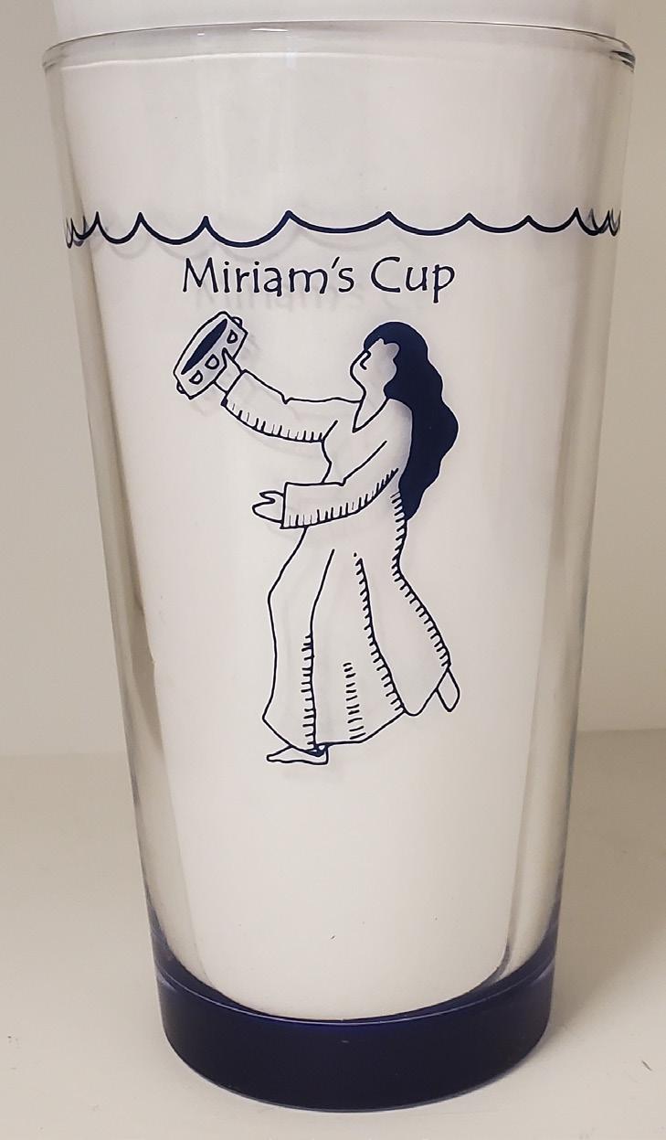 Miriam s Cup Miriam s Cup is passed around the table so that all present can fill it with water from their own water glasses. After Miriam s Cup is filled, raise it and recite the blessing.