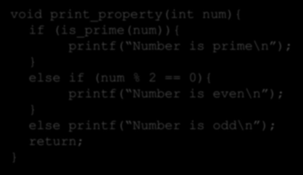 - פתרון תרגיל 4 void print_property(int num){ if (is_prime(num)){ printf( Number is prime\n ); else if (num % 2 ==